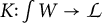 K colon integral of W yields script L