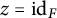 z equals id Subscript upper F