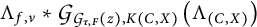 Lambda sub f comma v asterisk script G sub G sub tau comma F (z) comma K (C comma X) (Lambda sub (C comma X))