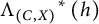 normal upper Lamda Subscript left parenthesis upper C comma upper X right parenthesis Baseline Superscript asterisk Baseline left parenthesis h right parenthesis