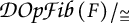 Script D O p script F i b ( F ) forward slash is isomorphic to