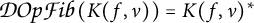 Script D O p script F i b ( K ( f , v ) ) = K ( f , v ) asterisk