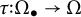tau colon normal upper Omega Subscript bullet Baseline right arrow normal upper Omega