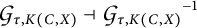 Script G sub tau, K (C, X) is adjoint to Script G sub tau, K (C, X) to the minus 1 power.