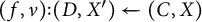 (f, v) : (D, X prime) left arrow (C, X)