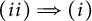 Mathematical expression ( i i ) implies ( i )