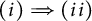 Mathematical expression showing (i) implies (ii).