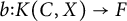 b colon upper K left parenthesis upper C comma upper X right parenthesis right arrow upper F