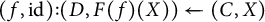 (f, i d) : (D, F(f)(X)) is mapped from (C, X)