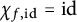 chi Subscript f comma id Baseline equals id