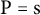 normal upper P equals normal s
