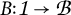 Mathematical equation B colon 1 arrow script B.