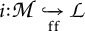 i colon script M inclusion arrow with subscript f f script L