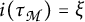 i (tau sub M) equals xi