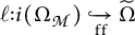 ell colon i (Omega sub M) inclusion arrow with subscript f f to Omega tilde.