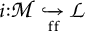 i colon script M inclusion arrow with subscript f f to script L