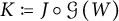 K is defined as J circle script G of (W)