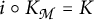i circle K sub script M equals K
