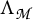 Capital Lambda sub script script M.