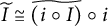 upper I overtilde approximately equals ModifyingAbove left parenthesis i ring upper I right parenthesis With tilde ring i