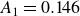upper A 1 equals 0.146