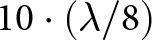 10 dot left parenthesis lamda slash 8 right parenthesis