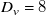 upper D Subscript v Baseline equals 8