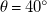theta equals 40 Superscript ring