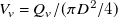upper V Subscript v Baseline equals upper Q Subscript v Baseline divided by left parenthesis pi upper D squared divided by 4 right parenthesis