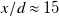 x divided by d almost equals 15
