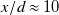 x divided by d almost equals 10