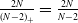 StartFraction 2 upper N Over left parenthesis upper N minus 2 right parenthesis Subscript plus Baseline EndFraction equals StartFraction 2 upper N Over upper N minus 2 EndFraction