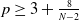 p greater than or equals 3 plus StartFraction 8 Over upper N minus 2 EndFraction