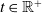 t element of double struck upper R Superscript plus