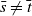 s overbar not equals t overbar