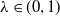 lamda element of left parenthesis 0 comma 1 right parenthesis
