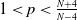 1 less than p less than StartFraction upper N plus 4 Over upper N minus 4 EndFraction