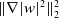 StartMetric nabla StartAbsoluteValue w EndAbsoluteValue squared EndMetric Subscript 2 Superscript 2