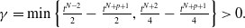gamma equals min left brace StartFraction t Superscript upper N minus 2 Baseline Over 2 EndFraction minus StartFraction t Superscript upper N plus p plus 1 Baseline Over 2 EndFraction comma StartFraction t Superscript upper N plus 2 Baseline Over 4 EndFraction minus StartFraction t Superscript upper N plus p plus 1 Baseline Over 4 EndFraction right brace greater than 0 period