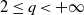 2 less than or equals q less than plus normal infinity