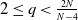 2 less than or equals q less than StartFraction 2 upper N Over upper N minus 4 EndFraction