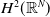 upper H squared left parenthesis double struck upper R Superscript upper N Baseline right parenthesis