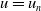 u equals u Subscript n