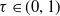 tau element of left parenthesis 0 comma 1 right parenthesis