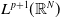 upper L Superscript p plus 1 Baseline left parenthesis double struck upper R Superscript upper N Baseline right parenthesis