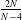 StartFraction 2 upper N Over upper N minus 4 EndFraction