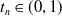 t Subscript n Baseline element of left parenthesis 0 comma 1 right parenthesis