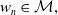 w Subscript n Baseline element of script upper M comma