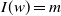 upper I left parenthesis w right parenthesis equals m