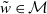 w overtilde element of script upper M